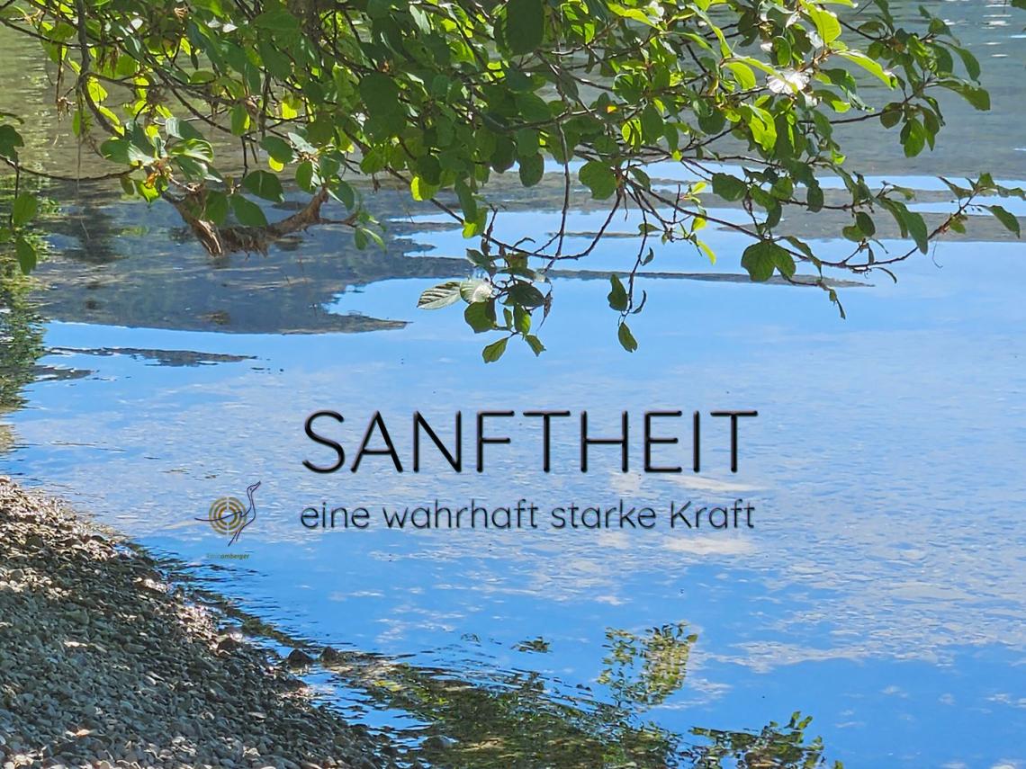 Sanftheit - eine wahrhaft starke Kraft